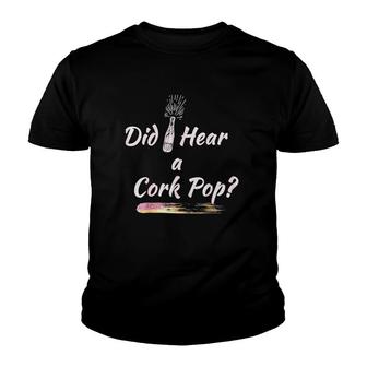 Did I Hear A Cork Pop Version Youth T-shirt - Thegiftio UK
