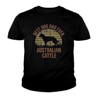 Dogs 365 Best Dog Dad Ever Australian Cattle Dog Youth T-shirt - Seseable