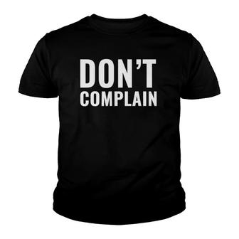 Dont Complain Motivation Inspiration Youth T-shirt - Thegiftio UK