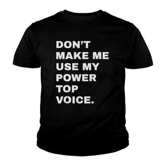 Dont Make Me Use My Power Top Voice Lgbt Gay Pride Gift Youth T-shirt | Mazezy