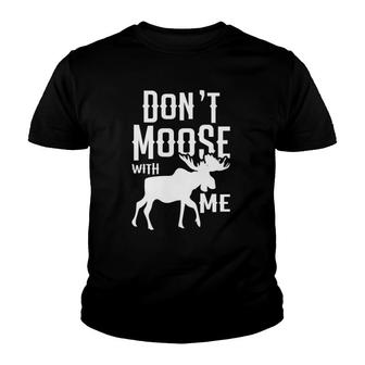 Dont Moose With Me Funny Elk Forest Animal Wildlife Moose Youth T-shirt - Thegiftio UK