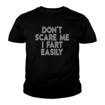Dont Scare Me I Fart Easily Funny Hilarious Youth T-shirt - Thegiftio UK