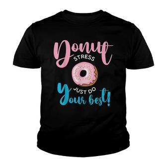 Donut Stress Just Do Your Best Funny Teachers Testing Day Youth T-shirt - Seseable