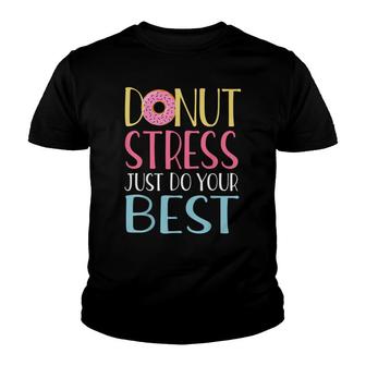 Donut Stress Just Do Your Best Teachers Testing Day Youth T-shirt - Seseable