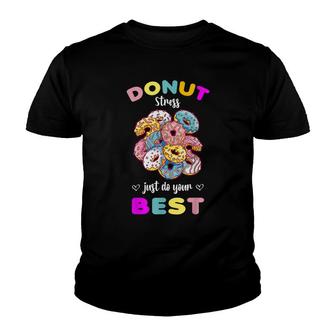 Donut Stress Just Do Your Best Testing Dont Stress Youth T-shirt - Seseable