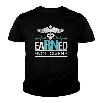 Earned Not Given Rn Nurse Youth T-shirt - Thegiftio UK