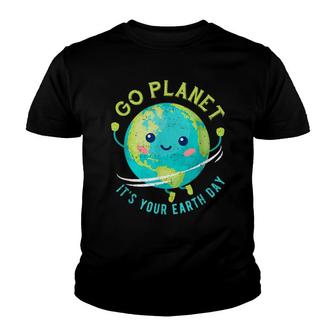 Earth Day 2022 Go Planet Its Your Earth Day Youth T-shirt - Seseable