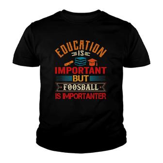 Education Is Important But Foosball Is Importanter Vintage Youth T-shirt - Thegiftio UK