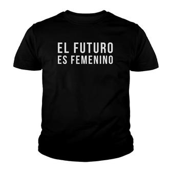 El Futuro Es Femenino Feminism Gift Youth T-shirt - Thegiftio UK