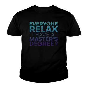 Everyone Relax I Have A Masters Degree -------- Youth T-shirt - Thegiftio UK