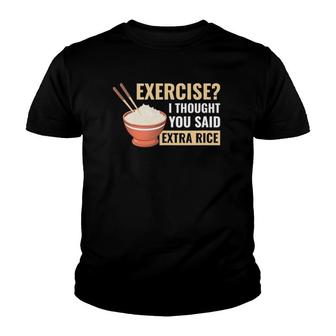 Exercise I Thought You Said Extra Rice Funny Asian Food Youth T-shirt | Mazezy