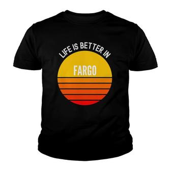 Fargo Life Is Better In Fargo Youth T-shirt - Thegiftio UK