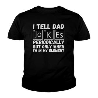 Fathers Day Tee From Wife Kids I Tell Dad Jokes Periodically Youth T-shirt - Seseable