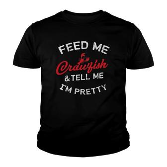 Feed Me Crawfish & Tell Me Im Pretty Womens Cajun Youth T-shirt | Mazezy