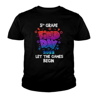 Field Day 2022 Fifth 5Th Grade Let The Games Begin Teachers Youth T-shirt - Thegiftio UK
