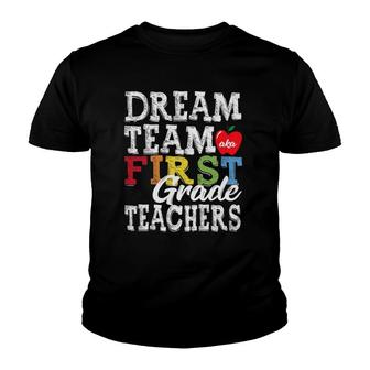 First Grade Teachers Tee Dream Team Aka 1St Grade Teachers Youth T-shirt - Seseable