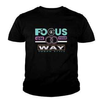 Focus On Your Way Urban Style Youth T-shirt | Mazezy