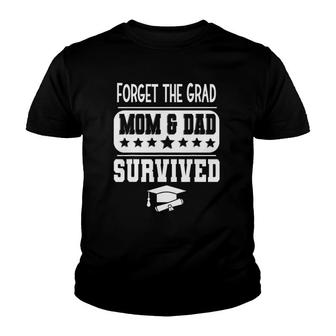 Forget The Grad Mom And Dad Survived Graduation Family Youth T-shirt - Thegiftio UK
