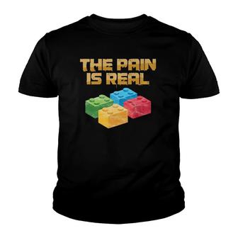 Funny Building Blocks Bricks Builder Pain Is Real Gift Youth T-shirt | Mazezy