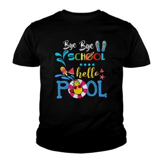 Funny Bye Bye School Hello Poolfor Teachers Students Youth T-shirt - Seseable