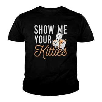 Funny Cat Design Show Me Your Kitties Wordplay Cats Youth T-shirt | Mazezy