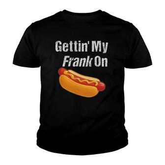 Funny Gettin My Frank On National Hotdog Day Humor Youth T-shirt - Thegiftio UK