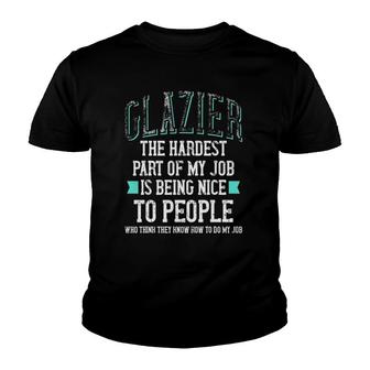 Funny Glazier The Hardest Part Of My Job Youth T-shirt - Thegiftio UK