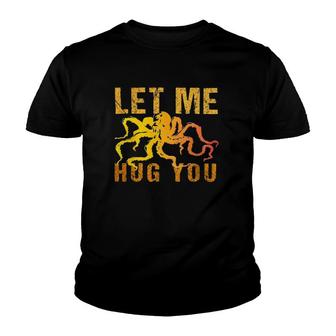 Funny Hug Octopus Squid Let Me Hug You Essential Youth T-shirt - Thegiftio UK