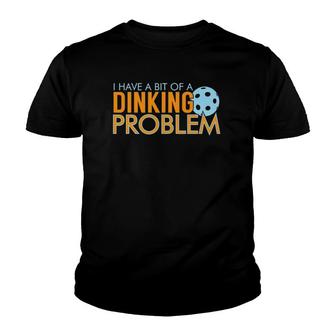 Funny I Have A Dinking Problem Pickleball Sport Youth T-shirt - Thegiftio UK