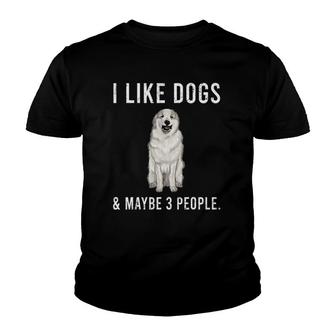 Funny I Like Great Pyrenee Dogs And Maybe 3 People Youth T-shirt - Seseable