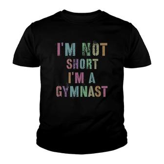 Funny Im Not Short Im A Gymnast Gymnastics Team Humor Youth T-shirt - Thegiftio UK