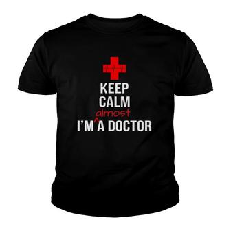 Funny Medical School Gifts Keep Calm Almost A Doctor Grad Youth T-shirt - Thegiftio UK