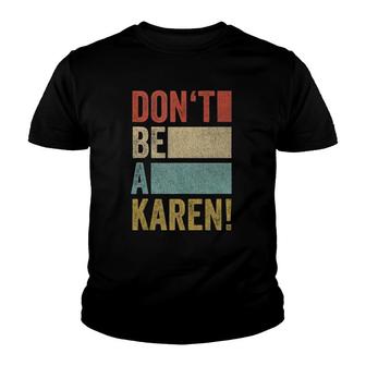 Funny Meme Gag Retro Funny Saying Dont Be A Karen Youth T-shirt - Thegiftio UK