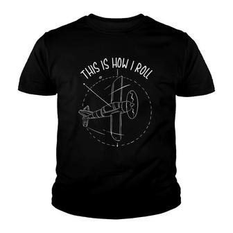 Funny This Is How I Roll Airplane Aviation Pilot Youth T-shirt | Mazezy