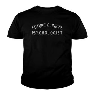 Future Clinical Psychologist New Clinical Psychologist Youth T-shirt | Mazezy