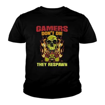 Gamers Dont Die They Respawn For A Gamer Video Gaming Youth T-shirt | Mazezy