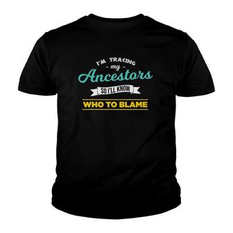 Genealogist Ancestry Historian Im Tracing My Ancestors Youth T-shirt - Thegiftio UK