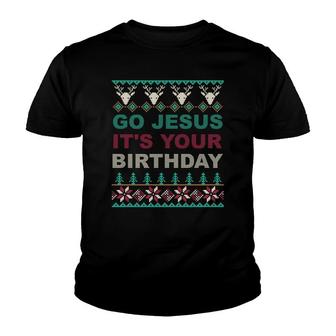 Go Jesus Its Your Birthday Ugly Christmas Sweater Youth T-shirt - Monsterry AU