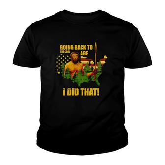 Going Back To The Coal Age I Did That America Youth T-shirt | Mazezy