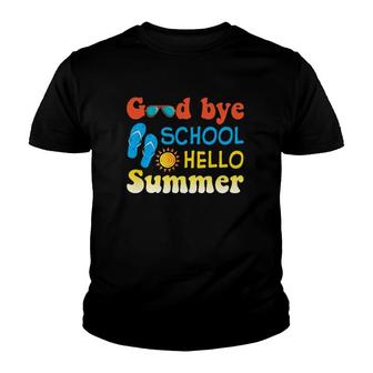 Goodbye School Hello Summer Last Day Kindergarten Graduation Flip Flops Sun Sunglasses Vacation Youth T-shirt - Seseable
