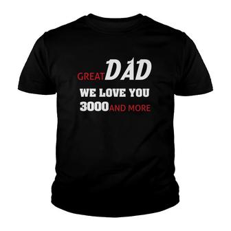 Great Dad We Love You 3000 And More Fathers Day V2 Youth T-shirt - Thegiftio UK