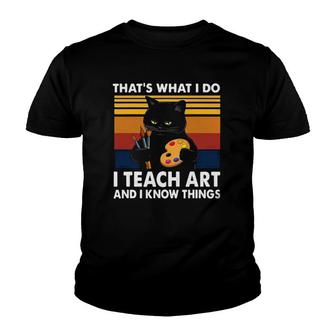Grumpy Black Cat Thats What I Do I Teach Art And Know Things Youth T-shirt - Thegiftio UK