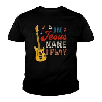 Guitar In Jesus Name I Play Guitar Player Youth T-shirt - Thegiftio UK