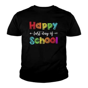 Happy Last Day Of School For Teacher Student Gift Colors Text Youth T-shirt - Seseable