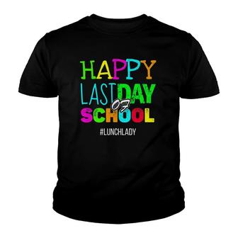Happy Last Day Of School Lunch Lady Appreciation Youth T-shirt - Seseable