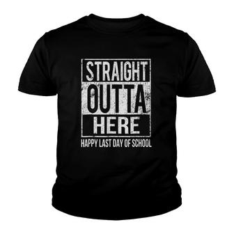 Happy Last Day Of School Teacher -Straight Outta Here Youth T-shirt - Seseable