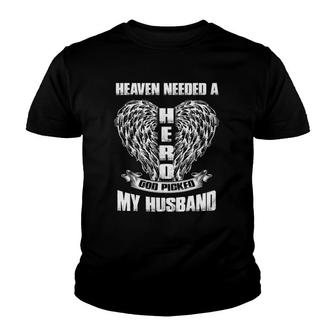 Heaven Needed A Hero God Picked My Husband Gift For Wives Youth T-shirt | Mazezy