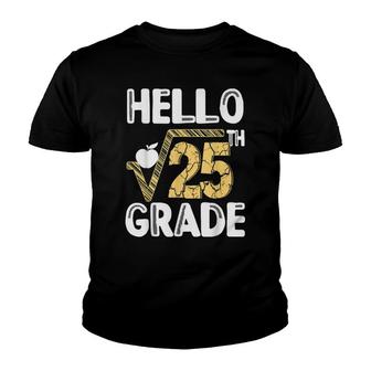 Hello Square Root Of 25Th 5Th Grade 1St Day Teachers Youth T-shirt - Thegiftio UK
