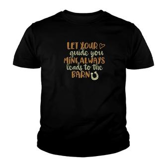 Horse Meme Let Your Heart Guide You Mine Leads To Barn Youth T-shirt - Monsterry AU