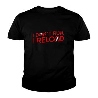 Hot I Don’T Run I Reload Youth T-shirt - Thegiftio UK
